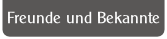 Freunde und Bekannte.